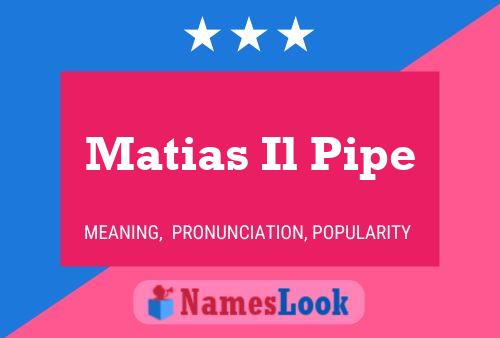 Affiche de nom Matias Il Pipe