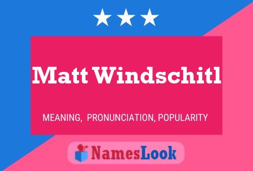 Affiche de nom Matt Windschitl