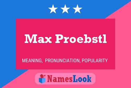 Affiche de nom Max Proebstl