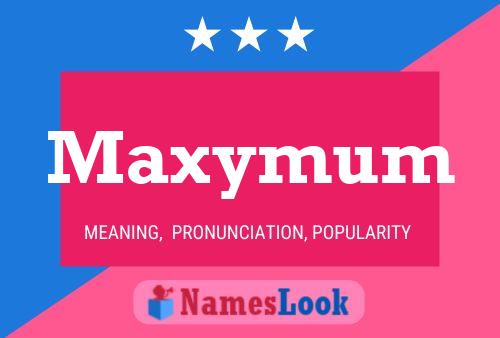 Affiche de nom Maxymum