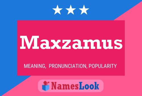 Affiche de nom Maxzamus