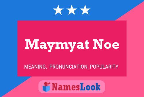 Affiche de nom Maymyat Noe