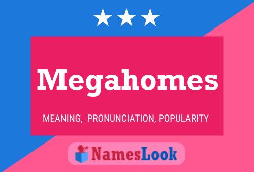 Affiche de nom Megahomes