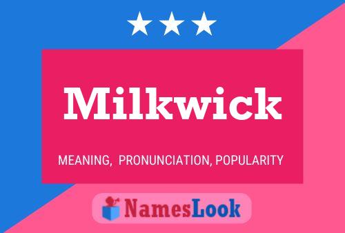 Affiche de nom Milkwick