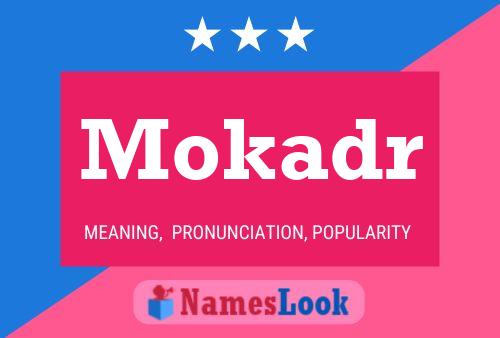 Affiche de nom Mokadr