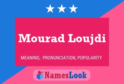 Affiche de nom Mourad Loujdi