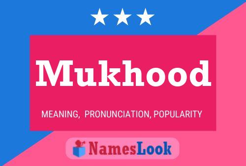 Affiche de nom Mukhood