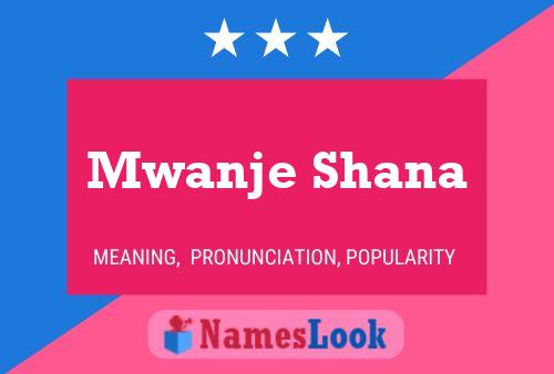 Affiche de nom Mwanje Shana