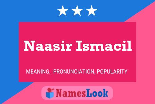 Affiche de nom Naasir Ismacil