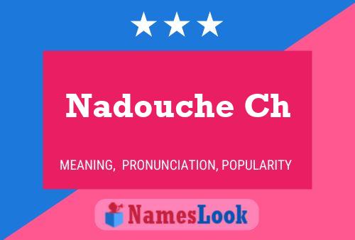 Affiche de nom Nadouche Ch