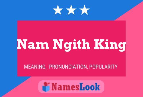 Affiche de nom Nam Ngith King