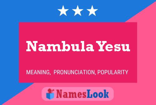 Affiche de nom Nambula Yesu