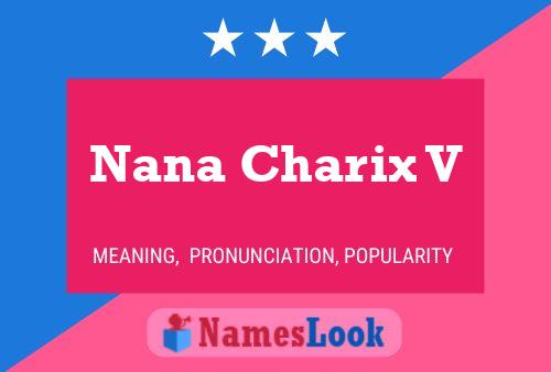 Affiche de nom Nana Charix V