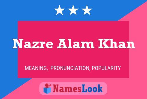 Affiche de nom Nazre Alam Khan