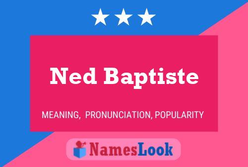 Affiche de nom Ned Baptiste