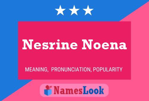 Affiche de nom Nesrine Noena