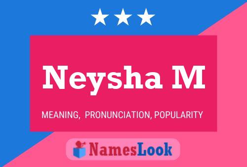 Affiche de nom Neysha M