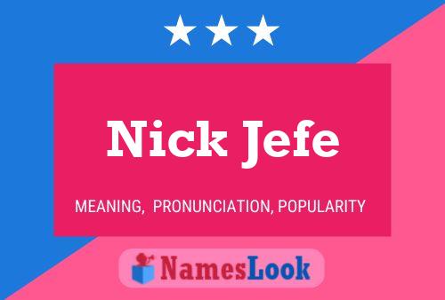 Affiche de nom Nick Jefe