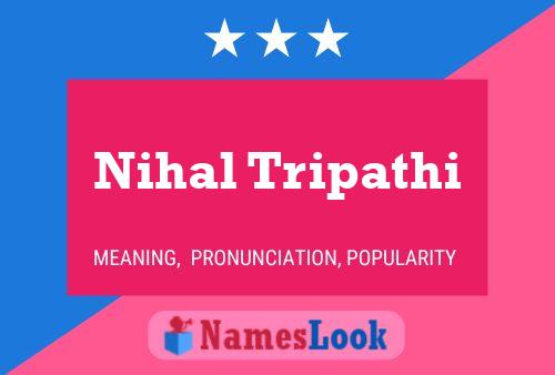 Affiche de nom Nihal Tripathi