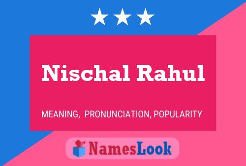 Affiche de nom Nischal Rahul