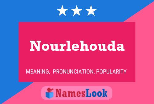 Affiche de nom Nourlehouda