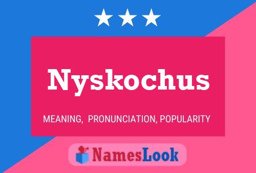 Affiche de nom Nyskochus