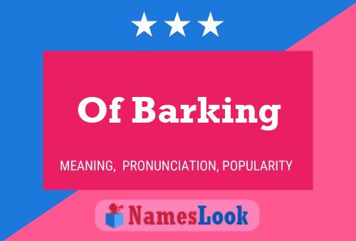 Affiche de nom Of Barking