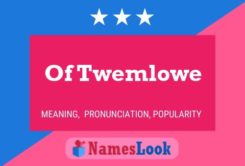 Affiche de nom Of Twemlowe