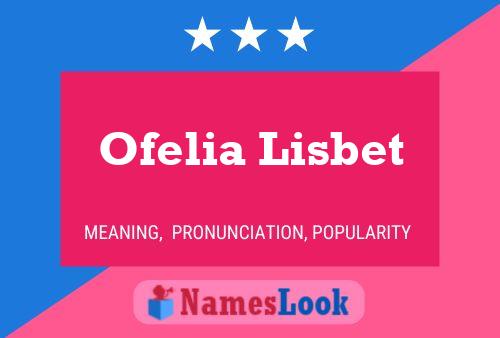 Affiche de nom Ofelia Lisbet