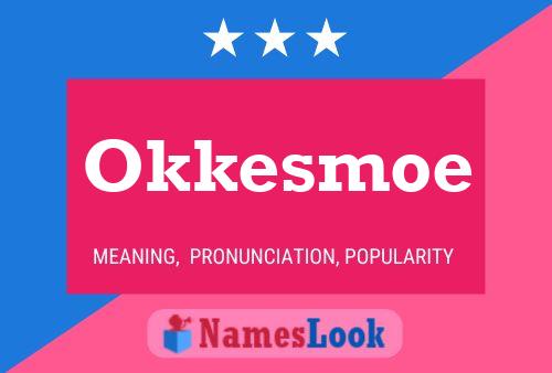 Affiche de nom Okkesmoe