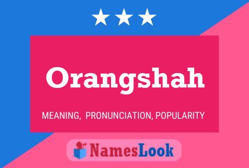 Affiche de nom Orangshah