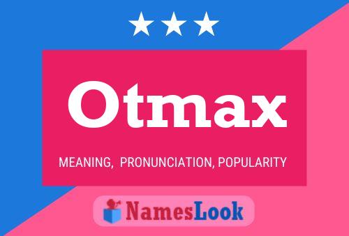 Affiche de nom Otmax