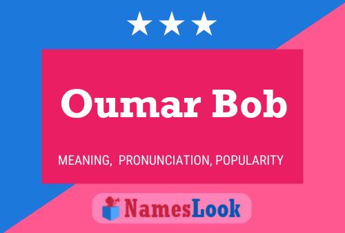 Affiche de nom Oumar Bob