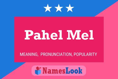 Affiche de nom Pahel Mel