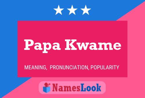 Affiche de nom Papa Kwame