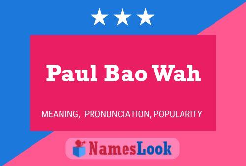 Affiche de nom Paul Bao Wah