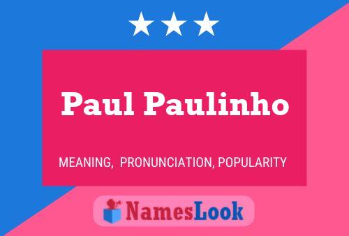 Affiche de nom Paul Paulinho