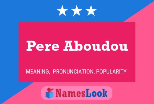 Affiche de nom Pere Aboudou