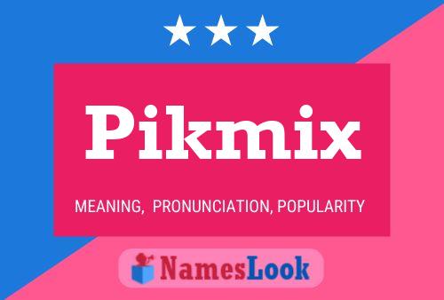 Affiche de nom Pikmix