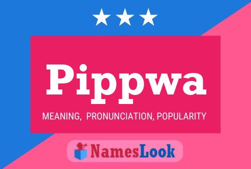 Affiche de nom Pippwa