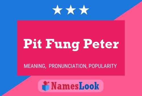 Affiche de nom Pit Fung Peter