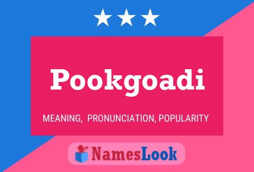 Affiche de nom Pookgoadi