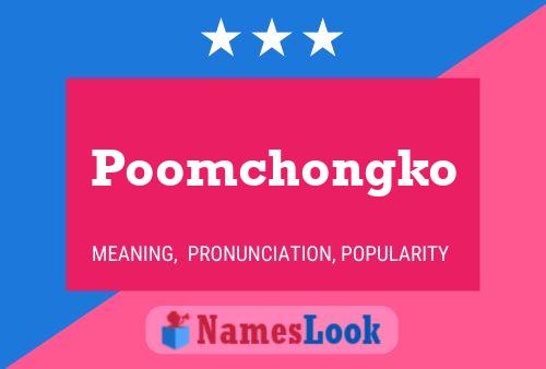 Affiche de nom Poomchongko