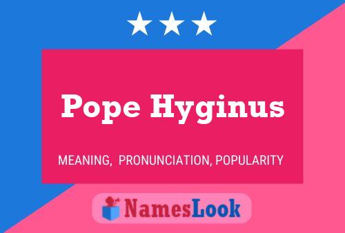 Affiche de nom Pope Hyginus