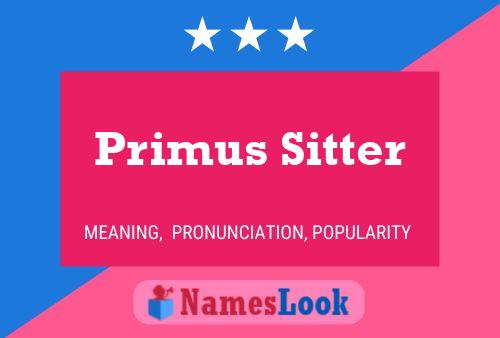 Affiche de nom Primus Sitter