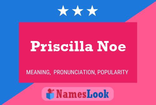 Affiche de nom Priscilla Noe