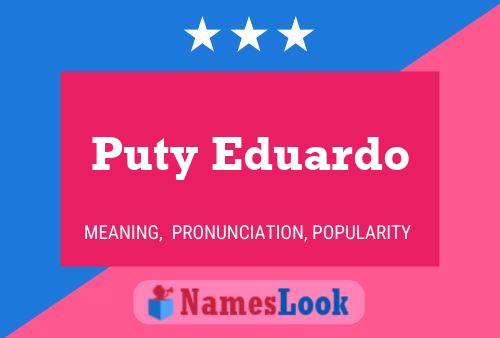 Affiche de nom Puty Eduardo