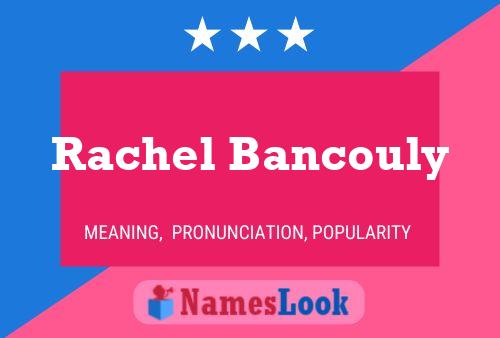 Affiche de nom Rachel Bancouly