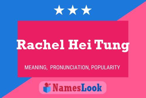 Affiche de nom Rachel Hei Tung