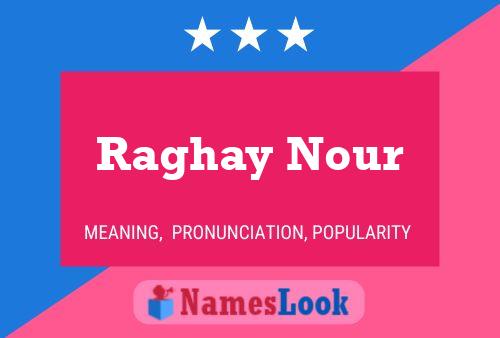 Affiche de nom Raghay Nour